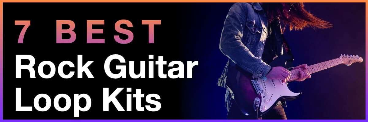 7 Best Rock Guitar Loop Kits banner featuring a guitarist in denim